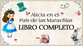 Alicia en el País de las Maravillas. Lewis Carroll [AUDIOLIBRO COMPLETO EN ESPAÑOL CON VOZ HUMANA]