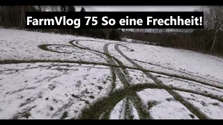 FarmVlog 75 So eine Frechheit!