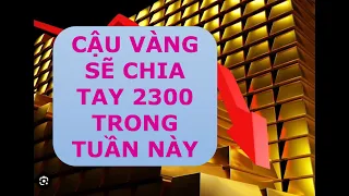 CẬU VÀNG KHÓ GIỮ MÓC 2300, MỘT NHỊP GIẢM MẠNH SẼ ĐƯỢC KÍCH HOẠT KHI GIÁ ĐÓNG CỬA NGÀY DƯỚI 2280.