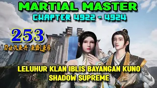 Martial Master Ep 253 Chaps 4922-4924 Leluhur Klan Iblis Bayangan Kuno Shadow Supreme