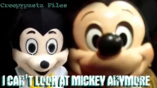 CAN'T LOOK AT MICKEY THE SAME WAY ANYMORE | Creepypasta Files #15