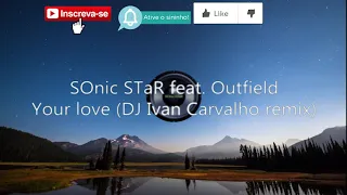 Sonic StaR feat. The Outfield - Your Love (DJ Ivan Carvalho remix)