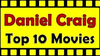 Daniel Craig Top 10 Movies | Daniel Craig Best Movies | Daniel Craig Hit Movies