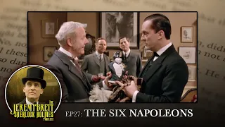 EP27 - The Six Napoleons - The Jeremy Brett Sherlock Holmes Podcast