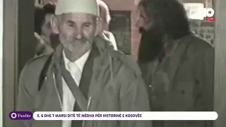 5,6 dhe 7 marsi, ditë të mëdha për historinë e Kosovës