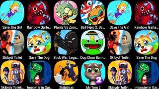 Plants vs Zombies 2,Save The Doge,Ball Hero 2,Rainbow Garten Survivor,Skibydi Toilet,My Talking Tom