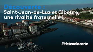 Découverte : Saint-Jean-de-Luz et Ciboure, une rivalité fraternelle !