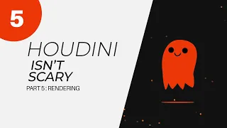 Houdini Isn't Scary  - Part 5: Rendering