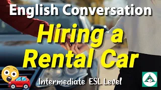 English Conversations ESL - Hiring a Rental Car  -- Intermediate ESL TOEIC English Conversations