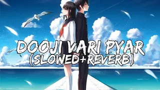 Duji Vaari Pyar (Slowed+Reverb) Sunanda Sharma | Lofi Song | Chill with Reverb |