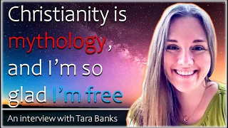 Tara Banks: Christianity is mythology, and I'm so glad I'm free