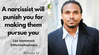 TNC: Episode 52 - A #narcissist will punish you for making them pursue you for a relationship