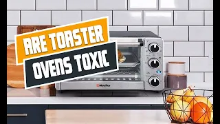 Are Toaster Ovens Toxic | Toaster Oven Hacks You Never Knew Existed