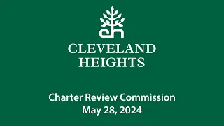 Cleveland Heights Charter Review Commission May 28, 2024