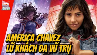 AMERICA CHAVEZ LÀ AI? | NGUỒN GỐC VÀ SỨC MẠNH | TẠP HÓA COMIC