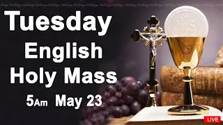 Catholic Mass Today I Daily Holy Mass I Tuesday May 23 2023 I English Holy Mass I 5.00 AM