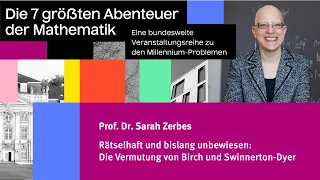 "Rätselhaft und bislang unbewiesen: Die Vermutung von Birch und Swinnerton-Dyer" Prof. Sarah Zerbes