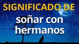 Qué significa soñar con hermanos 💤 Interpretación de los Sueños