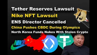 Tether Reserve Lawsuit, Nike NFT Lawsuit, ENS Director Cancelled, Digital Yuan at Winter Olympics