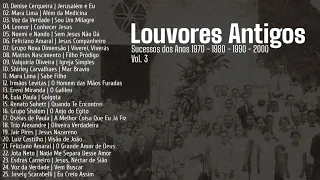 Louvores Antigos As Melhores [Sucesso dos Anos 1970, 1980, 1990 e 2000] Vol. 3