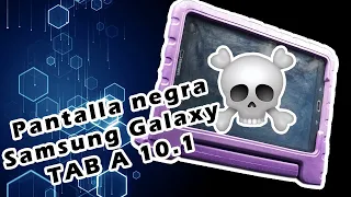 Solución pantalla negra Galaxy Tab A 10.1
