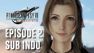 FINAL FANTASY VII REBIRTH Story Gameplay Episode 2 - Subtitle Indonesia