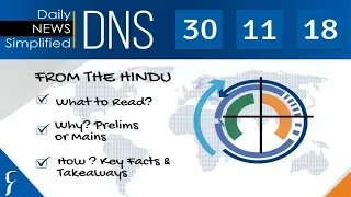 Daily News Simplified 30-11-18 (The Hindu Newspaper - Current Affairs - Analysis for UPSC/IAS Exam)