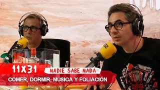 NADIE SABE NADA 11x31 | Comer, dormir, música y foliación