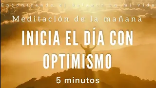 Meditación INICIA tu día con OPTIMISMO ☀️ - 5 minutos MINDFULNESS
