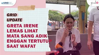 Greta Irene Terbujur Lemas Saat Sang Adik Wafat Dalam Keadaan Matanya Masih Terbuka