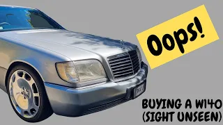 Buying a 30 year old W140 Mercedes....sight unseen!