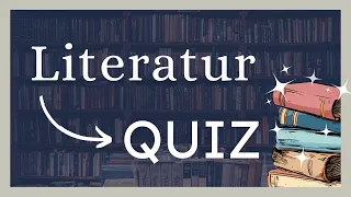 Quiz: Literatur 📚 Kannst du diese 15 Fragen beantworten? | 2024