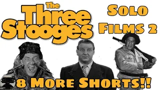 The Three Stooges Solo Films 2!! 8 More Shorts