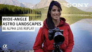 Wide-Angle Shooting For Astro Landscapes: Tools of the Trade | #BeAlpha Live Replays
