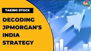 Understanding JPMorgan's India Strategy & Top Market Calls | Taking Stock | CNBC-TV18