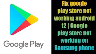 Fix google play store not working android 12 | Google play store not working on Samsung phone