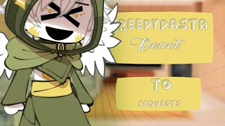 Creepypasta react to requests! // part 10.5 //