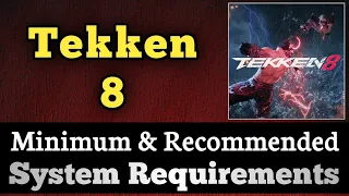 Tekken 8 System Requirements || Tekken 8 Requirements Minimum & Recommended