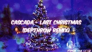 Cascada - Last Christmas (Depthrow Remix)