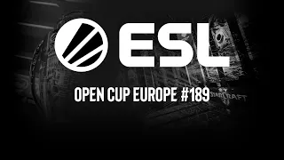 ESL Open Cup EU 189 | Запись прямой трансляции