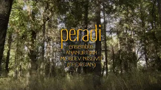 Peradi Ensemble - Ananuridan Mogdev Nislivit (Georgian)