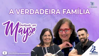 Conversando com Mayse | #211 - A VERDADEIRA FAMÍLIA