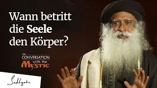 Wann betritt die Seele den Körper?