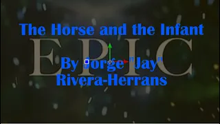 Song #1: The Horse and the Infant (Lyric Video) Song by: Jorge “Jay” Rivera-Herrans