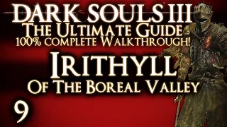 DARK SOULS 3 : THE ULTIMATE GUIDE 100% WALKTHROUGH - PART 9 - IRITHYLL UP TO PONTIFF SULYVAHN