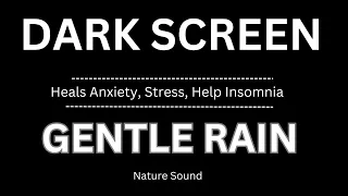 Gentle RAIN Sounds for Sleeping Dark Screen | Sleep and Relaxation | Rain & Thunder Black Screen