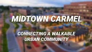 Midtown Carmel | Connecting a Walkable Urban Community