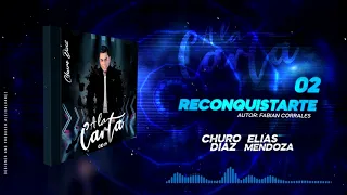 RECONQUISTARTE - CHURO DIAZ Y ELIAS MENDOZA