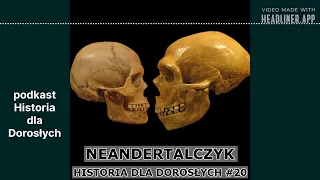 Historia dla Dorosłych 20 - Neandertalczyk