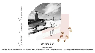 EPISODE 54: Never Seen Before Email Growth Hacks with Luke Maguire